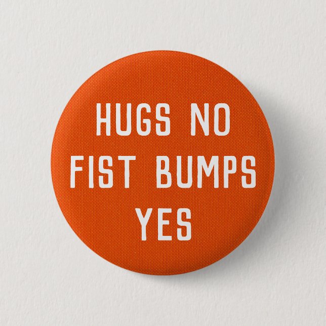 Hugs No Fist Bumps Yes 6 Cm Round Badge (Front)