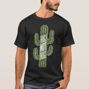 Hugs Not Drugs Funny Say No To Drugs Cactus T-Shirt