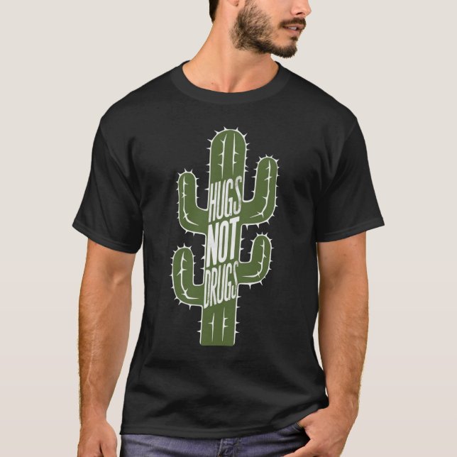 Hugs Not Drugs Funny Say No To Drugs Cactus T-Shirt (Front)