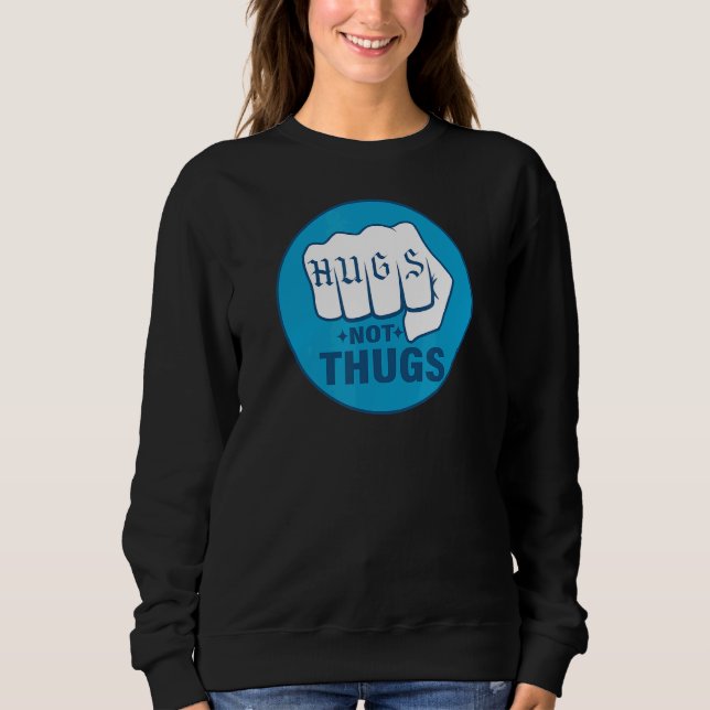 HUGS NOT THUGS 1 SWEATSHIRT (Front)