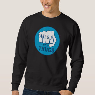 HUGS NOT THUGS 1 SWEATSHIRT