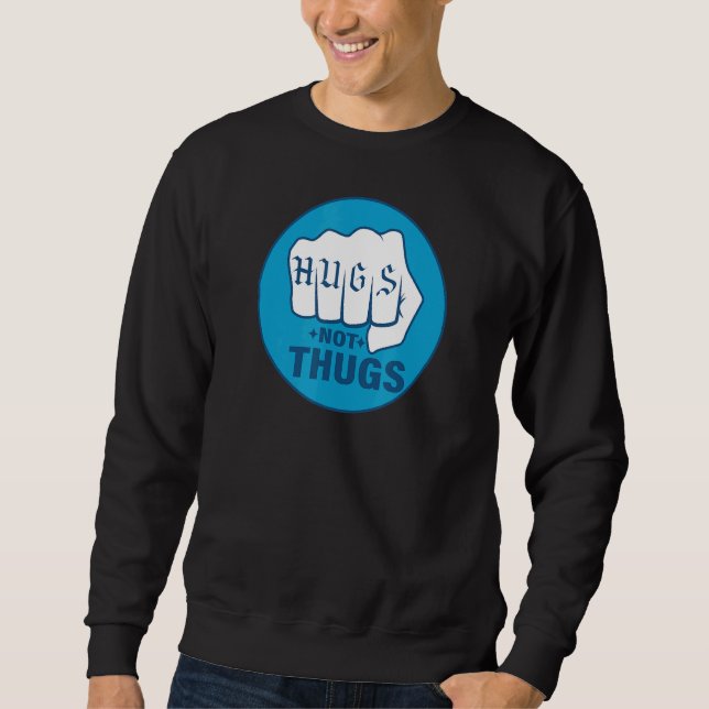 HUGS NOT THUGS 1 SWEATSHIRT (Front)