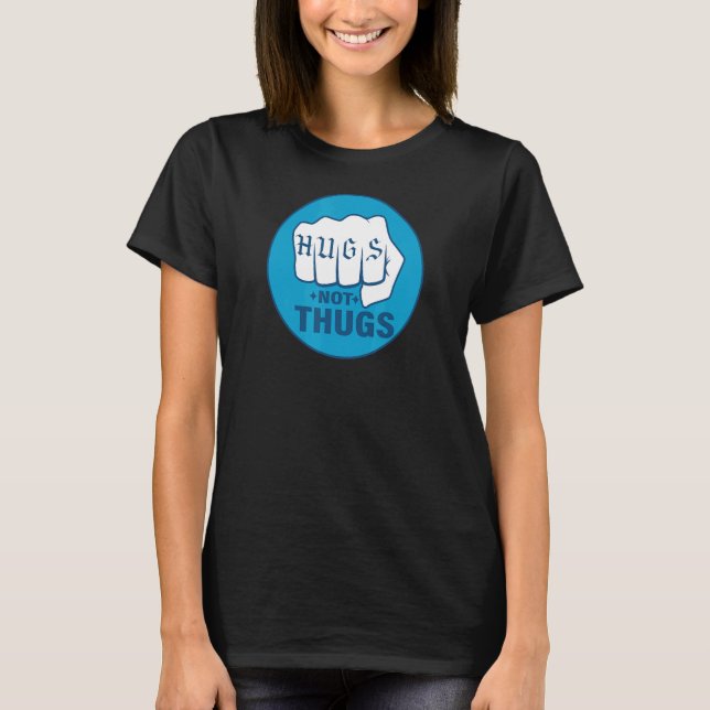 HUGS NOT THUGS 1 T-Shirt (Front)