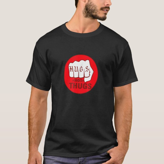 Hugs Not Thugs Life Things Red Fist Hand Fist T-Shirt (Front)