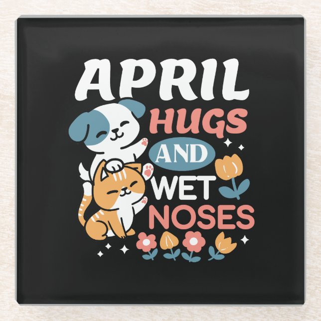 Hugs, Wet Noses, and Spring Vibes – Playful Pet Glass Coaster (Front)