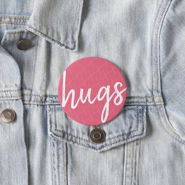 Hugs x 7.5 cm round badge (In Situ)