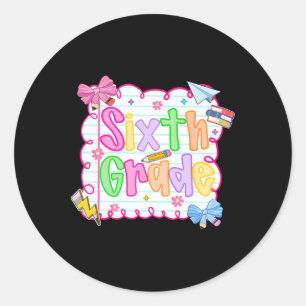 Hugvyn Ck To School Cute Sixth Grade Preppy Teache Classic Round Sticker