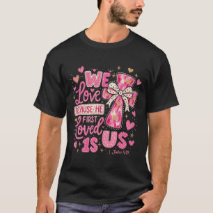 Hugvyn He First Loved Us Christian Valentine Jesus T-Shirt