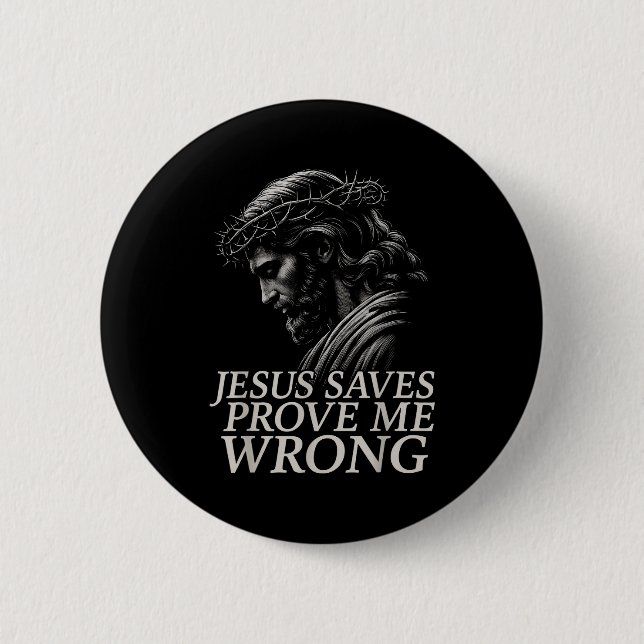 Hugvyn Jesus Saves, Prove Me Wrong Christian Faith 6 Cm Round Badge (Front)