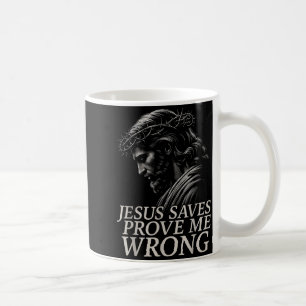 Hugvyn Jesus Saves, Prove Me Wrong Christian Faith Coffee Mug