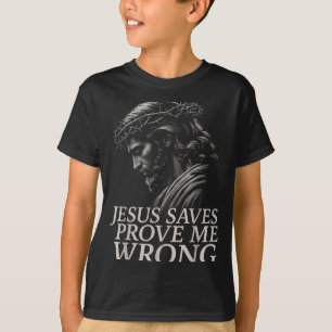Hugvyn Jesus Saves, Prove Me Wrong Christian Faith T-Shirt