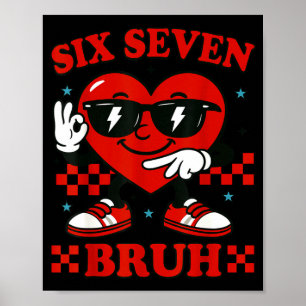 Hugvyn Six Seven Bruh Heart 6 7 Meme Valentine Boy Poster