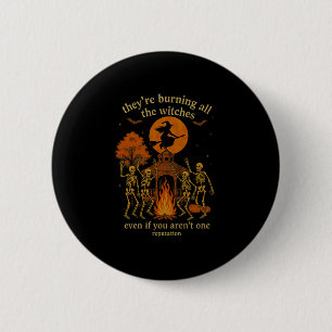 Hugvyn They're Burning All The Witches Skeleton Wi 6 Cm Round Badge