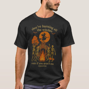 Hugvyn They're Burning All The Witches Skeleton Wi T-Shirt