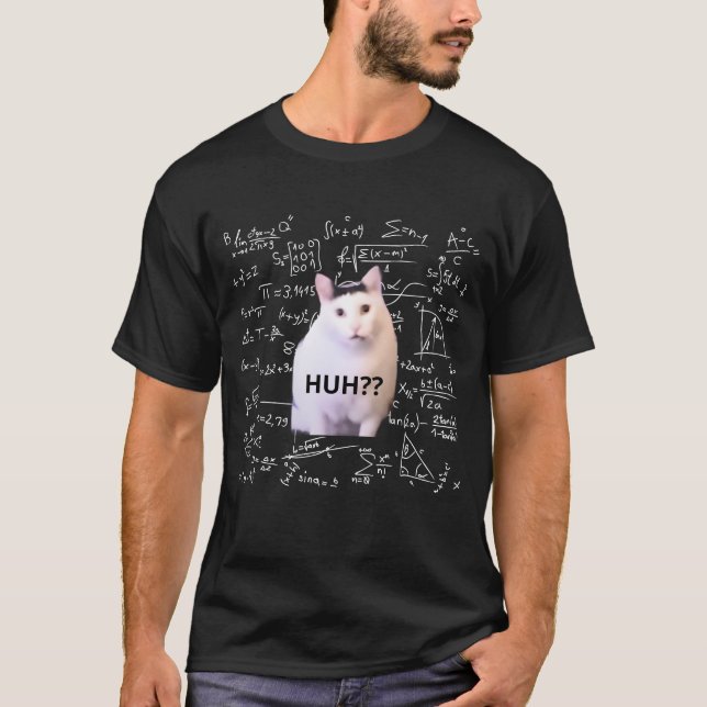 Huh? Cat Meme Funny Meme Huh Cat Math Matimathique T-Shirt (Front)