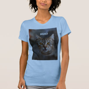 HUH? cat T-Shirt