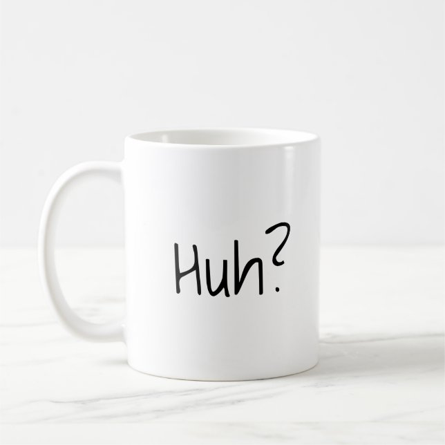 Huh? Funny Coffee Mug (Left)