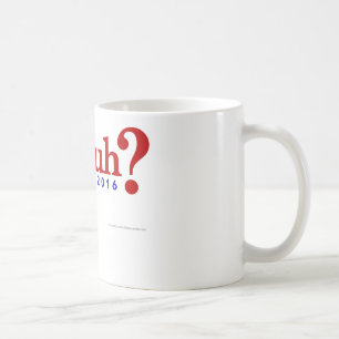 Huh? One word says it all. Coffee Mug