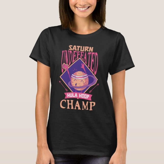 Hula Hoop Champ Saturn  Solar System Planets  Astr T-Shirt (Front)