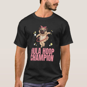 Hula Hoop Champion Dance Workout Exercise Hooper D T-Shirt