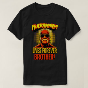 Hulkamania Lives Forever Brother l RIP Hulk Hogan T-Shirt
