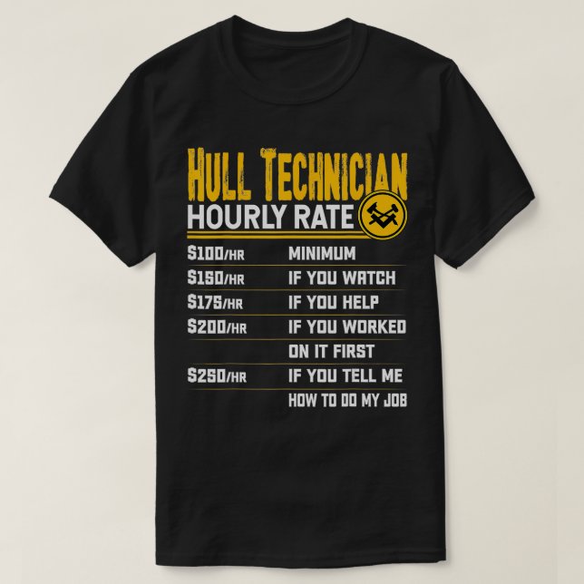Hull Technician Hourly Rate Funny Hull Mechanic Te T-Shirt (Design Front)