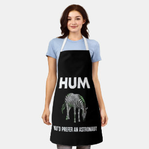 Hum You'd Prefer An Adtronaut Funny Zebra Apron