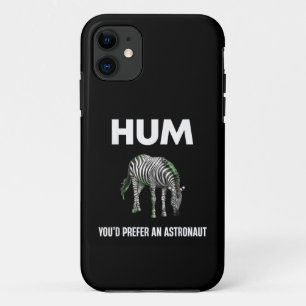 Hum You'd Prefer An Adtronaut Funny Zebra iPhone 11 Case