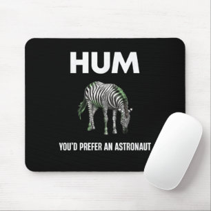 Hum You'd Prefer An Adtronaut Funny Zebra Mouse Mat