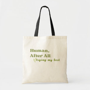 Human After All, Trying My Best Tote Bag
