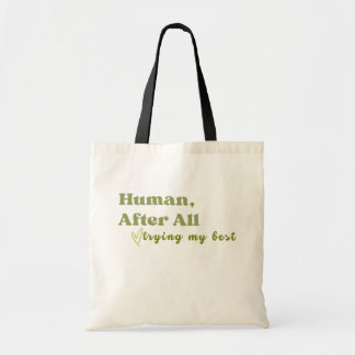 Human After All, Trying My Best Tote Bag