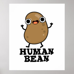 Human Bean Cute Human Being Food Pun Poster