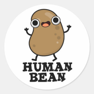 Human Bean Funny Human Being Food Pun  Classic Round Sticker