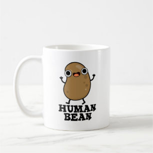 Human Bean Funny Human Being Food Pun  Coffee Mug