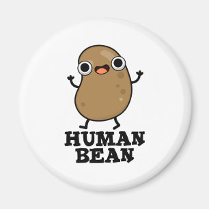 Human Bean Funny Human Being Food Pun  Magnet