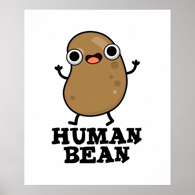 Human Bean Funny Human Being Pun  Poster (Front)