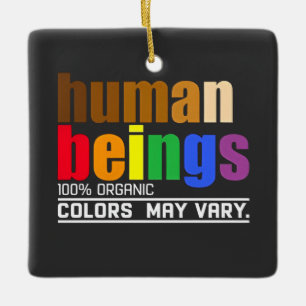 Human Being 100% Organic Colours May Vary LGBT Ceramic Ornament