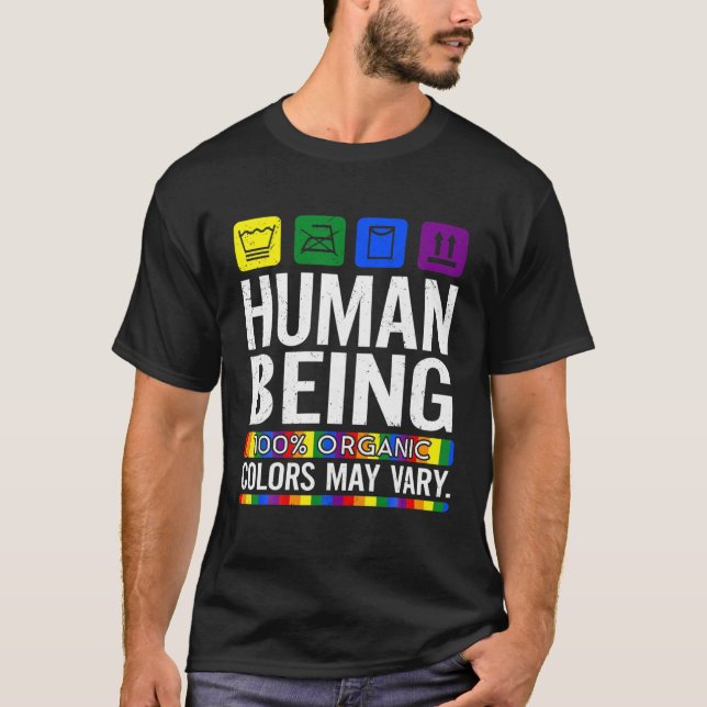 Human Being 100% Organic Colours May Vary LGBT Pri T-Shirt (Front)