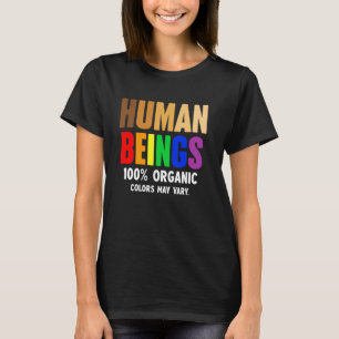 Human Being 100 Organic Colours May Vary LGBT T-Shirt