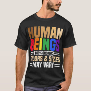 Human Beings 100 Organic Colors And Sizes May Vary T-Shirt