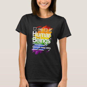 Human Beings 100 Organic Colours May Vary Lgbt Pri T-Shirt
