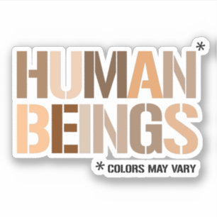 HUMAN BEINGS: Colours May Vary