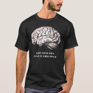 Human Brain Vintage Engraving Add Your Own Text T-Shirt