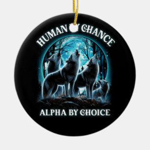 Human By Chance Alpha By Choice Alpha Wolf Howling Ceramic Tree Decoration