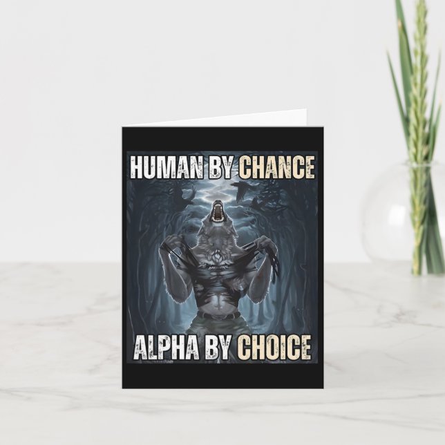 Human By Chance Alpha By Choice Cool Funny Alpha W Card (Front)