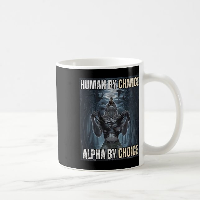Human By Chance Alpha By Choice Cool Funny Alpha W Coffee Mug (Right)