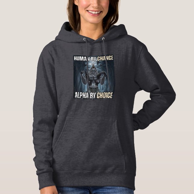 Human By Chance Alpha By Choice Cool Funny Alpha W Hoodie (Front)