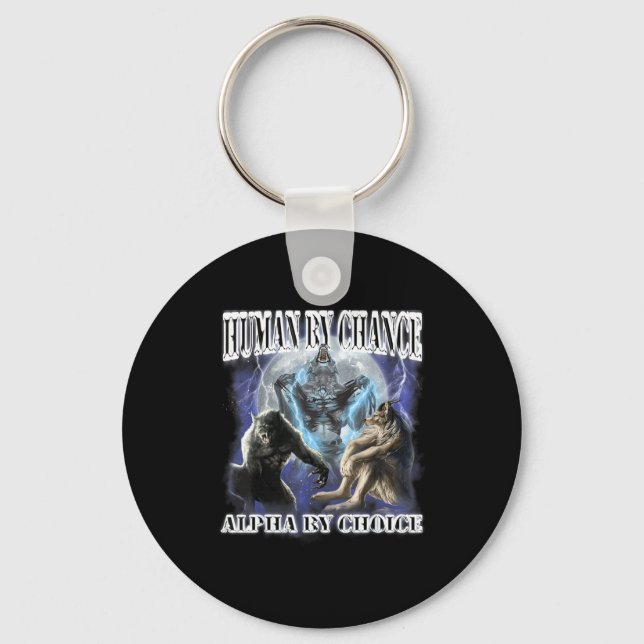 Human By Chance Alpha By Choice Cool Funny Alpha W Key Ring (Front)