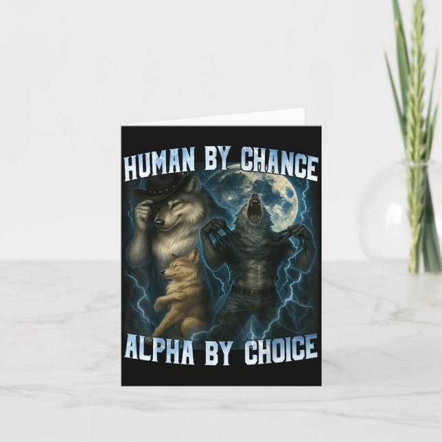 Human By Chance Alpha By Choice Funny Alpha Wolves Card (Front)