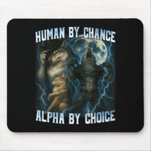 Human By Chance Alpha By Choice Funny Alpha Wolves Mouse Mat